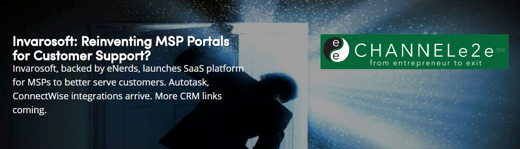 Invarosoft® | IN THE MEDIA: CHANNELe2e Article – Reinventing MSP Portals for Customer Support